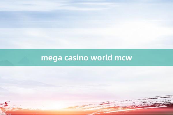 mega casino world mcw