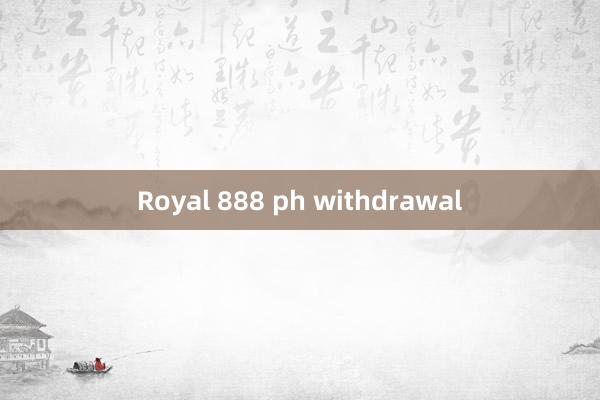 Royal 888 ph withdrawal