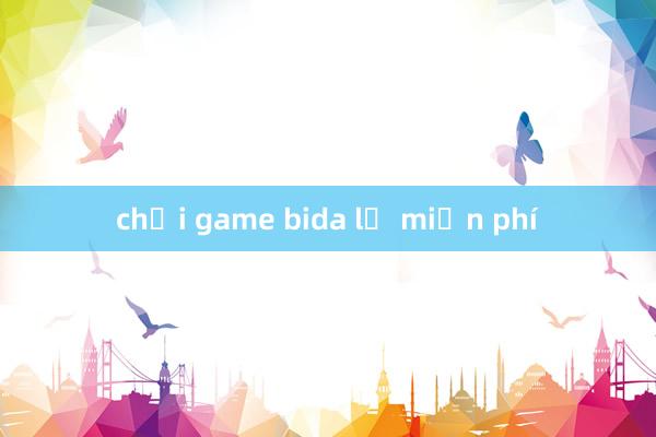 chơi game bida lỗ miễn phí