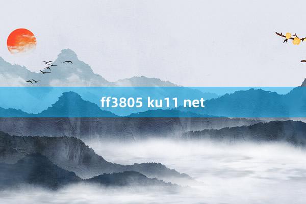 ff3805 ku11 net