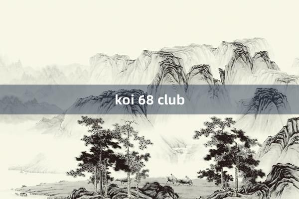 koi 68 club