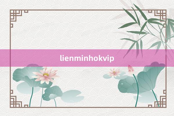 lienminhokvip