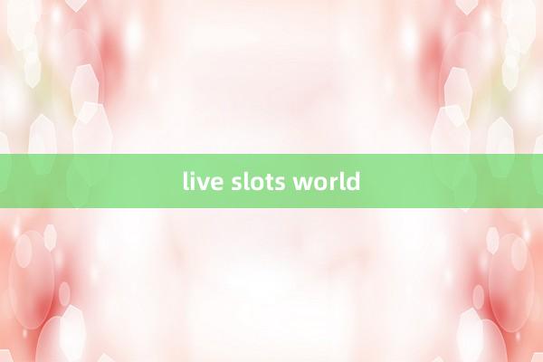 live slots world